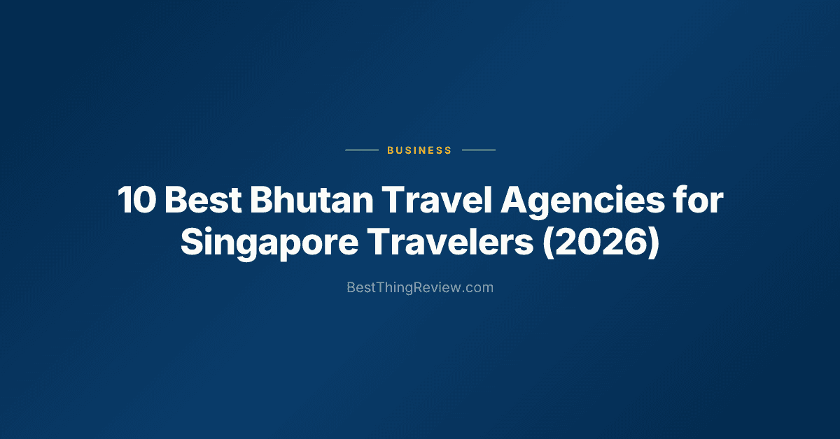10 Best Bhutan Travel Agencies for Singapore Travelers (2026)