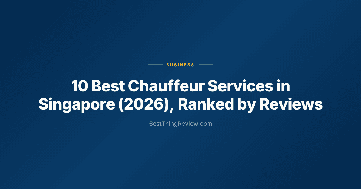 Best Chauffeur Service Singapore (2026): Top 10 Ranked by Reviews