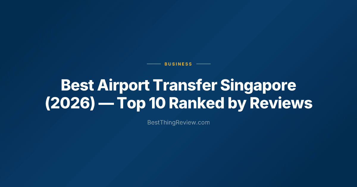 Best Airport Transfer Singapore (2026): Top 10 Ranked by Reviews