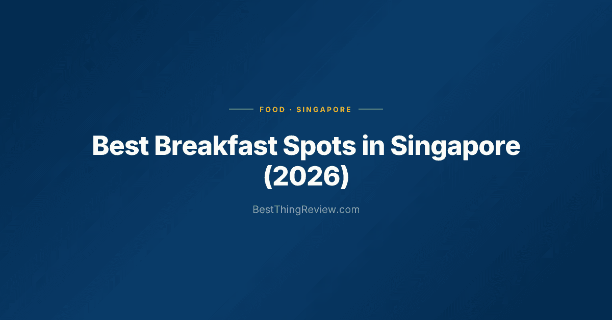 Best Breakfast in Singapore (2026): 10 Spots for Kaya Toast, Eggs & More