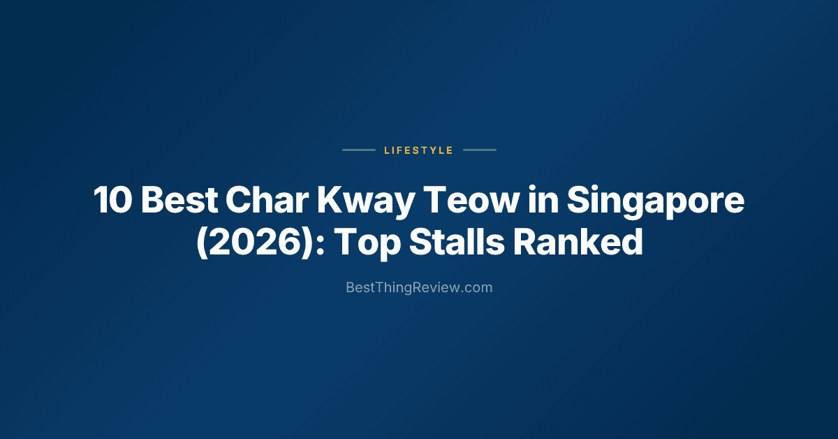 10 Best Char Kway Teow in Singapore (2026): Top Stalls Ranked