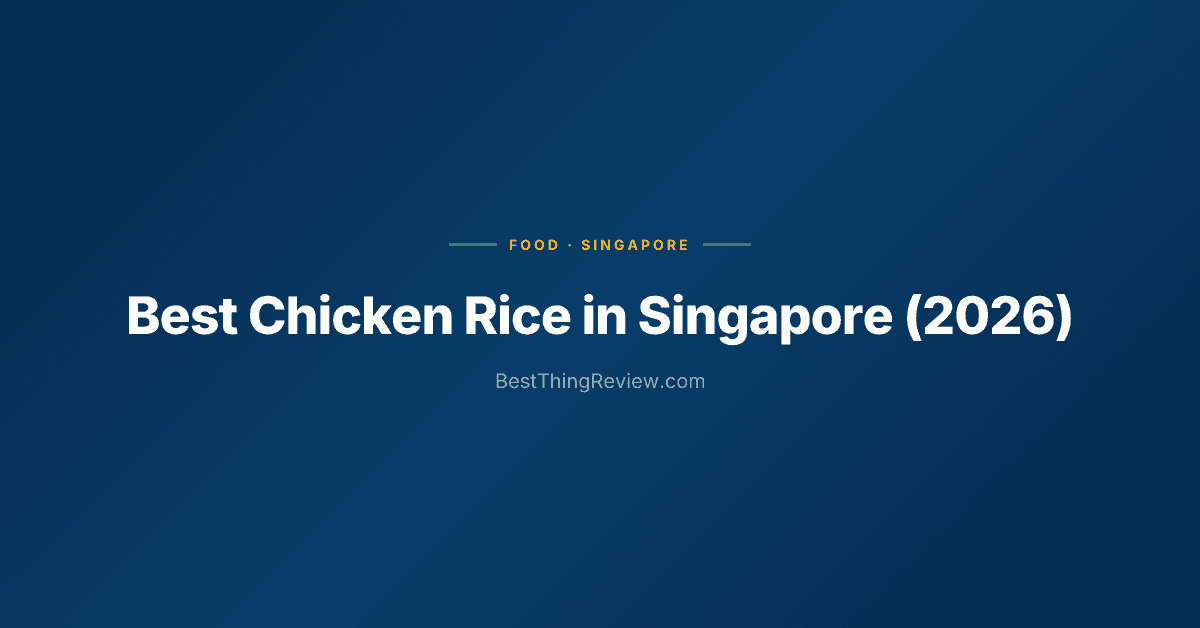Best Chicken Rice in Singapore (2026): 10 Hawker Stalls & Restaurants Ranked