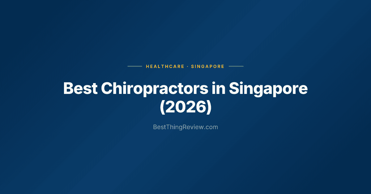 Best Chiropractors in Singapore (2026): 10 Clinics Ranked