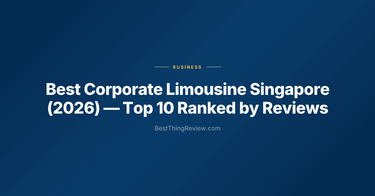 Best Corporate Limousine Singapore (2026): Top 10 Ranked by Reviews