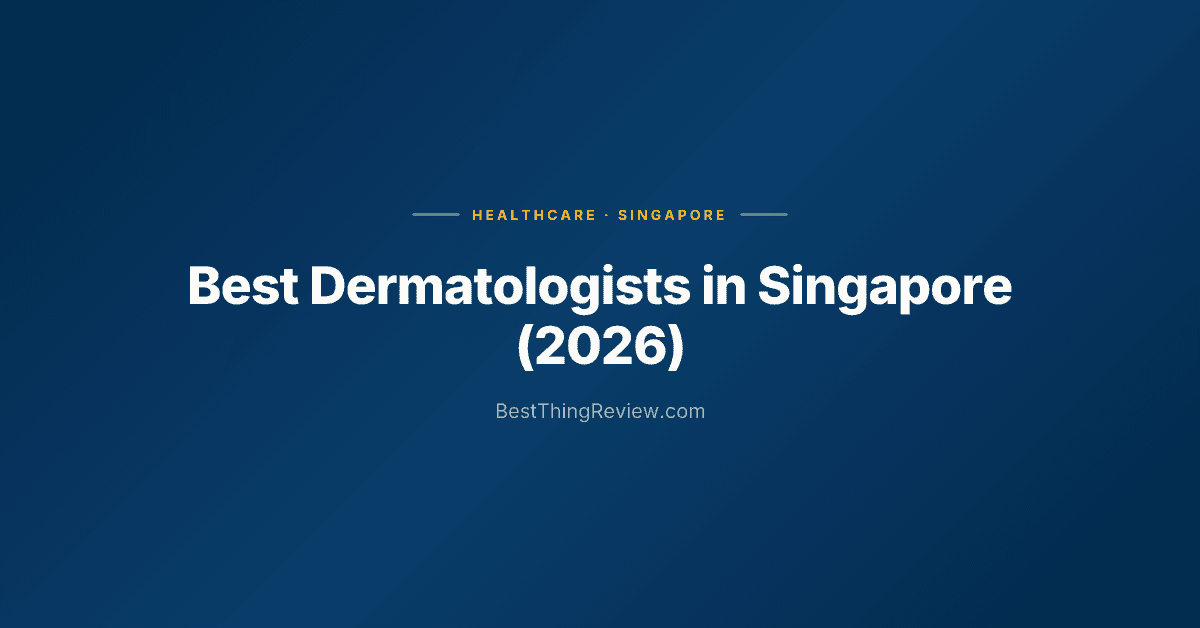 Best Dermatologists in Singapore (2026): 10 Skin Clinics Ranked
