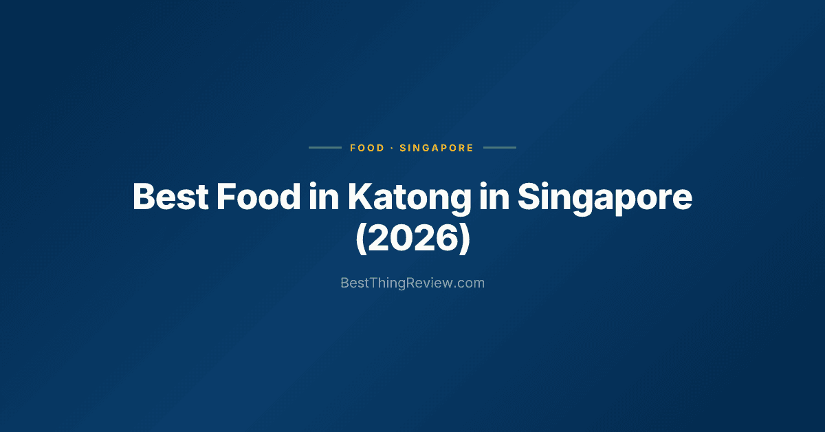 Best Food in Katong (2026): 12 Must-Try Restaurants & Hawker Stalls