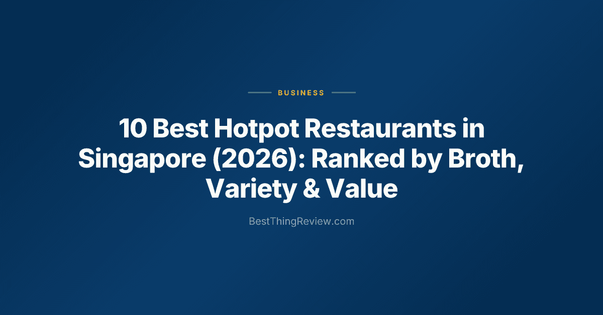 10 Best Hotpot Restaurants in Singapore (2026): Ranked by Broth, Variety & Value