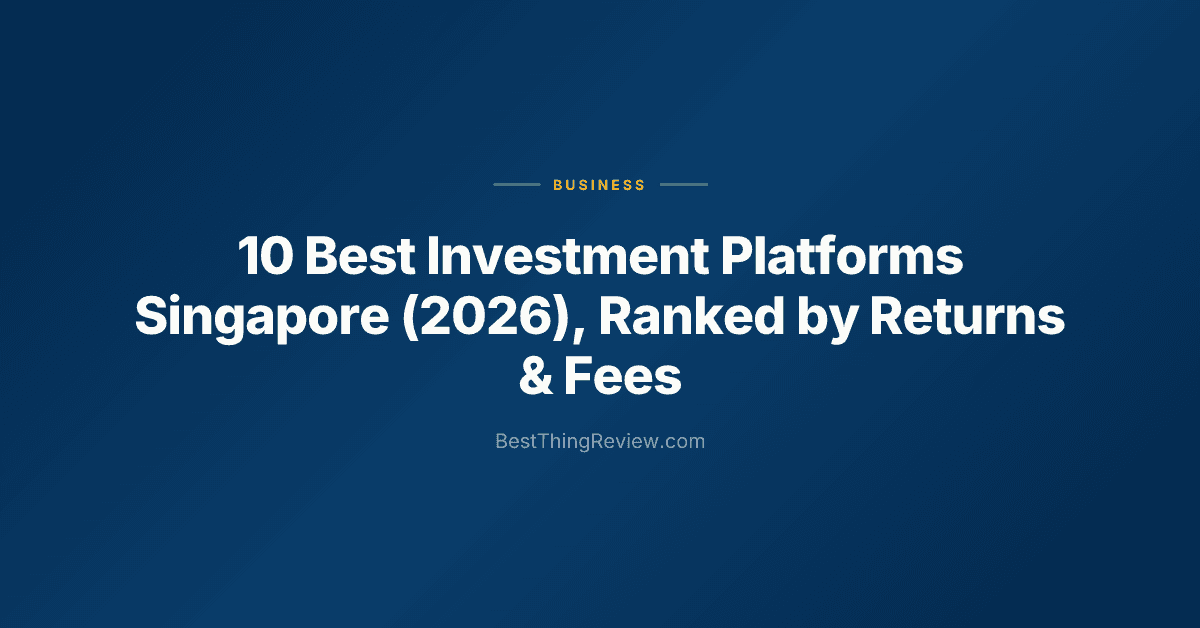 10 Best Investment Platforms Singapore (2026), Ranked by Returns & Fees