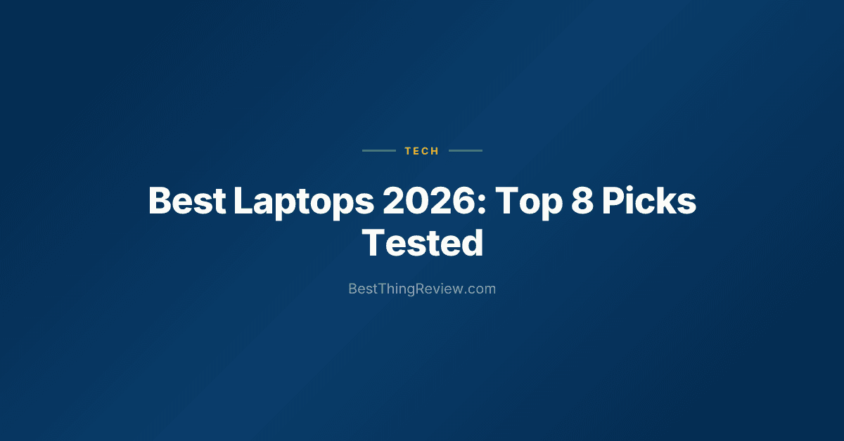Best Laptops 2026: Top 8 Picks Tested