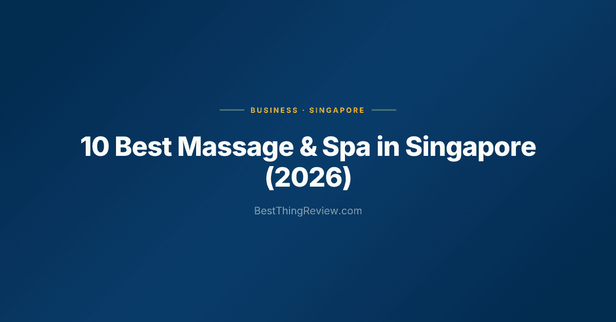 10 Best Massage & Spa in Singapore (2026), Ranked by Google Reviews