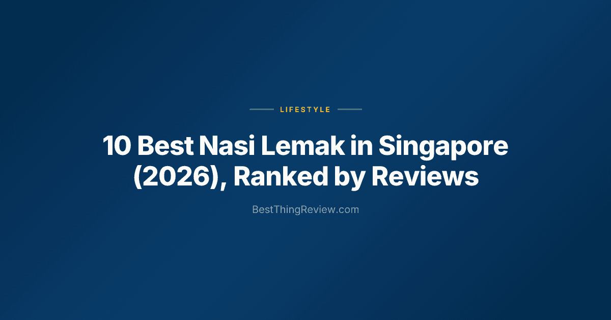 10 Best Nasi Lemak in Singapore (2026), Ranked by Reviews