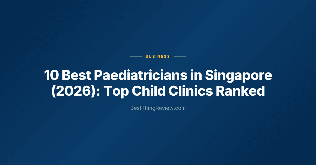 10 Best Paediatricians in Singapore (2026): Top Child Clinics Ranked