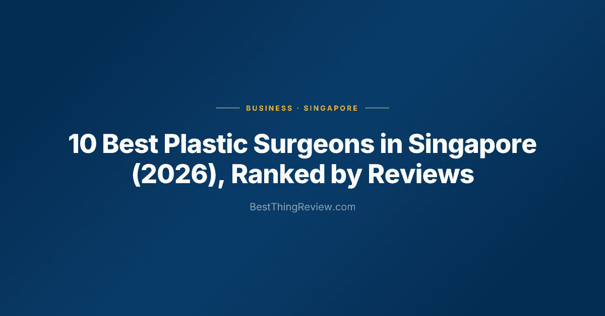 Best Plastic Surgeon in Singapore (2026) โ Top 10 Ranked by Reviews