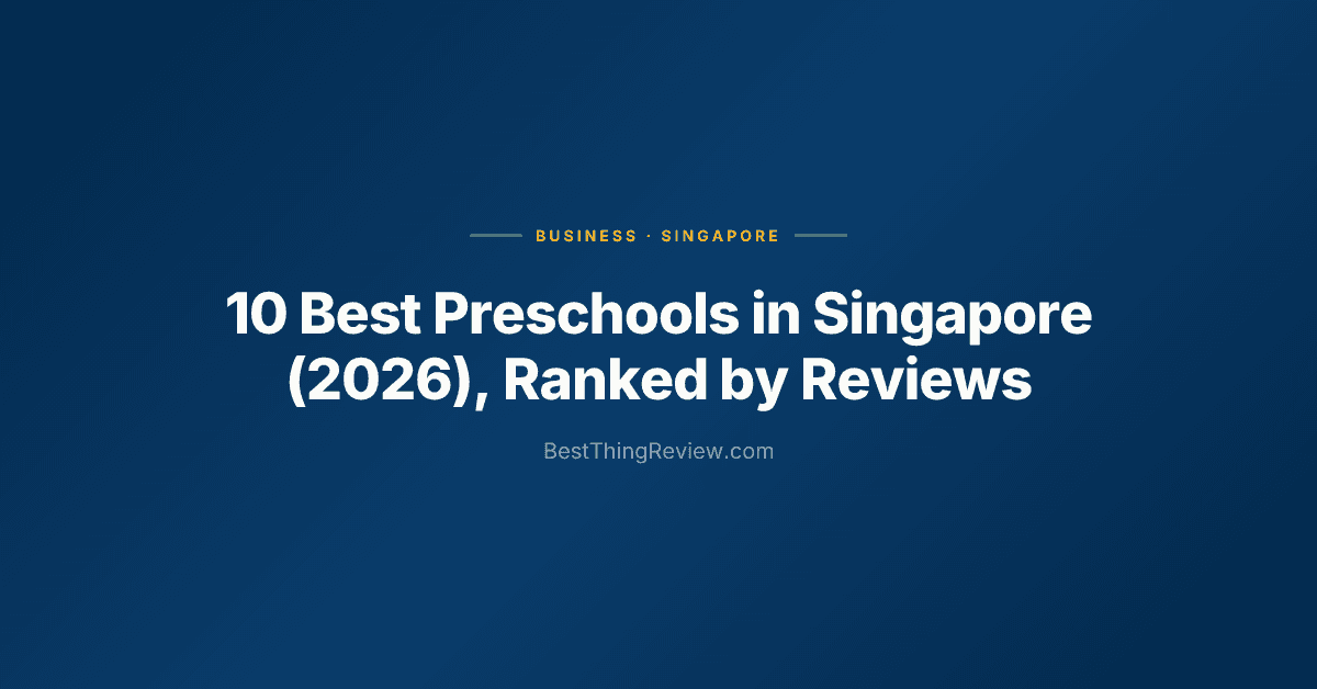 10 Best Preschools in Singapore (2026), Ranked by Reviews