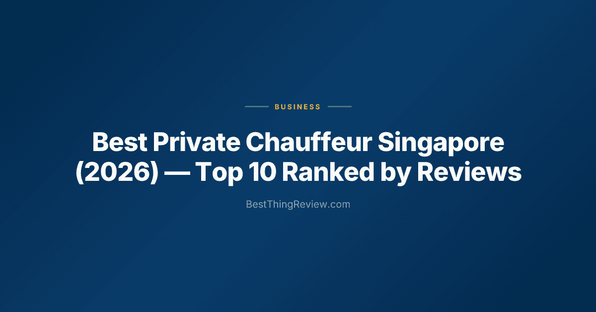 Best Private Chauffeur Singapore (2026): Top 10 Ranked by Reviews