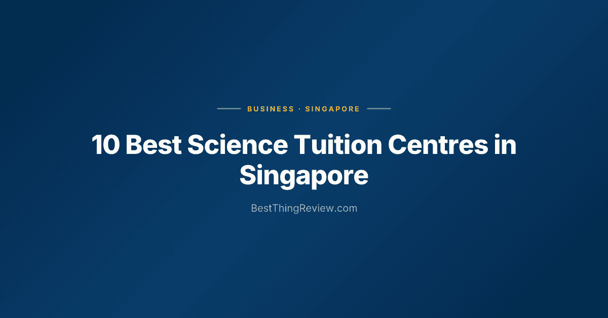 10 Best Science Tuition Centres in Singapore (2026)