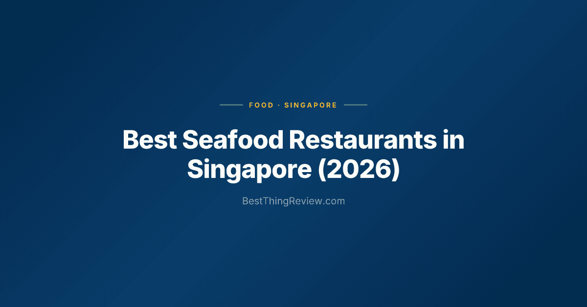 Best Seafood Restaurants in Singapore (2026): 10 Places for Chilli Crab & More