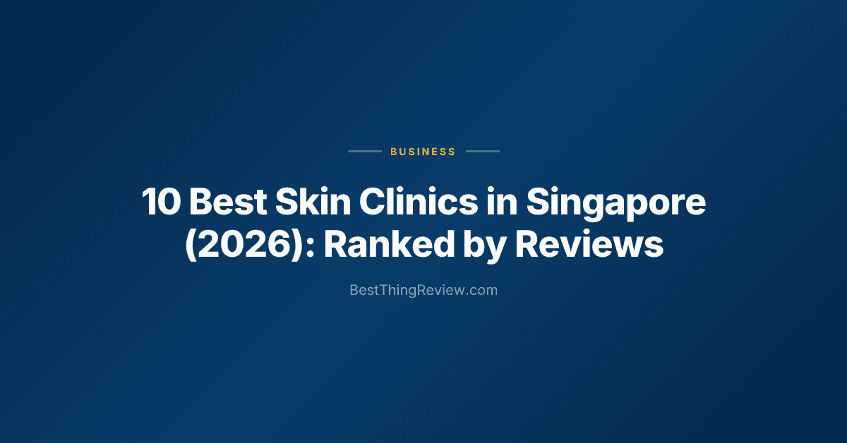 10 Best Skin Clinics in Singapore (2026): Ranked by Reviews