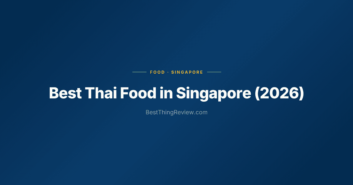Best Thai Food in Singapore (2026): 10 Restaurants Ranked