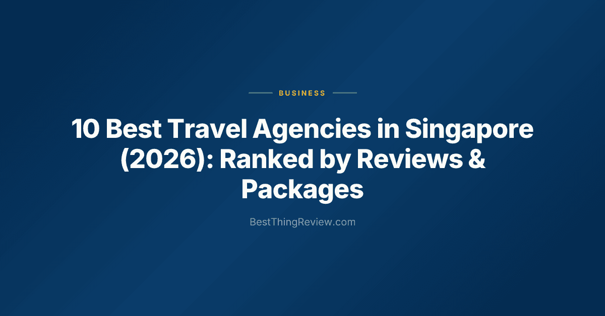 10 Best Travel Agencies in Singapore (2026): Ranked by Reviews & Packages