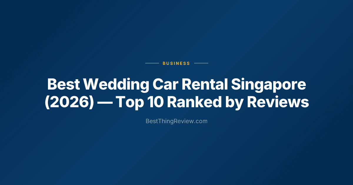 Best Wedding Car Rental Singapore (2026): Top 10 Ranked by Reviews